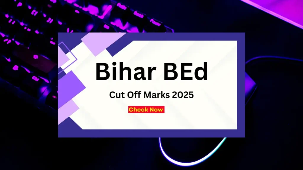 Bihar BEd Cut Off List 2025