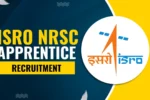 ISRO NRSC Apprentice Recruitment 2025